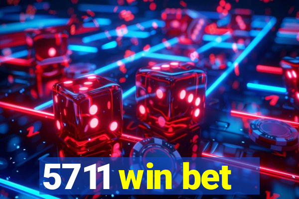 5711 win bet